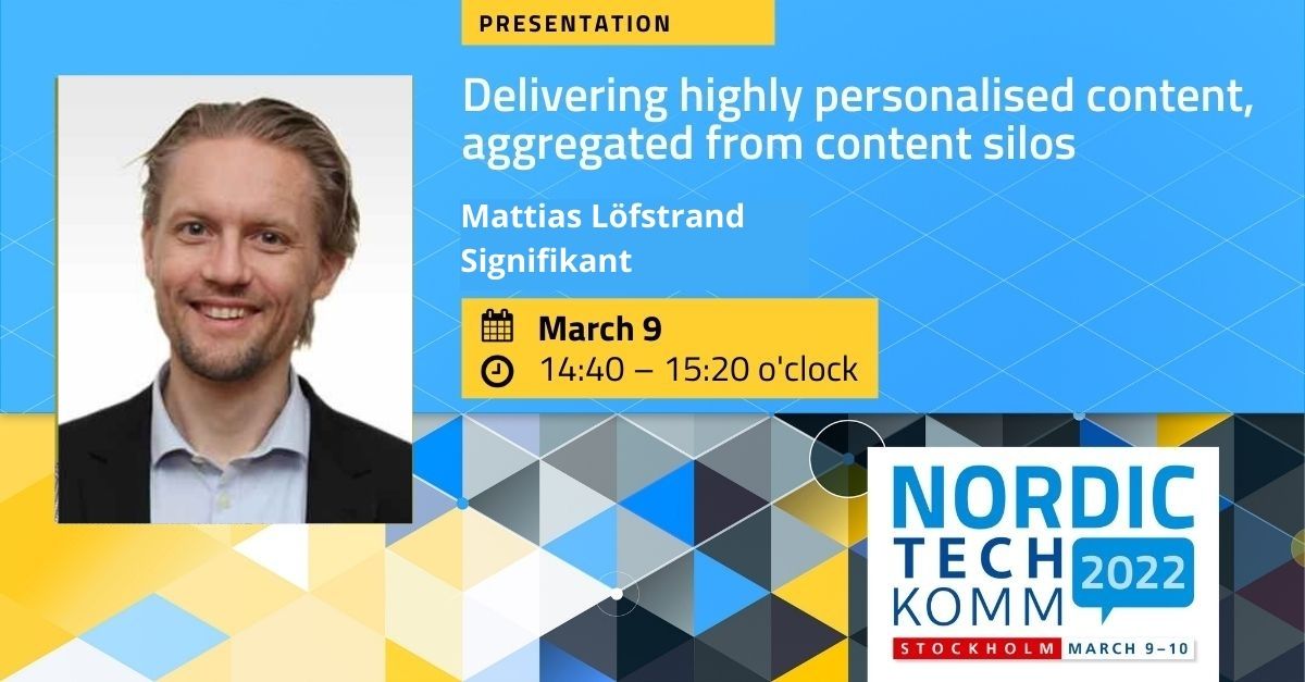 Read more about the article Nordic Techkomm 2022 : Delivering Highly Personalized Content, Aggregated from Content Silos